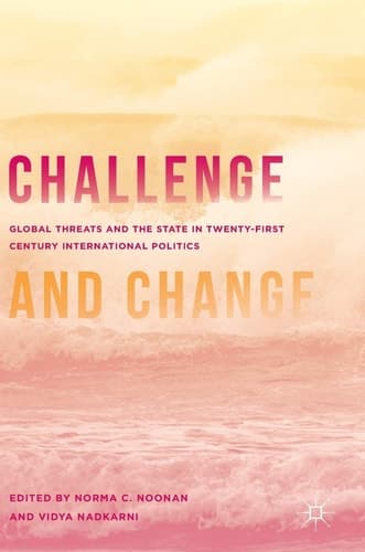 Challenge and Change Global Threats and the State in Twenty-first Century International Politics