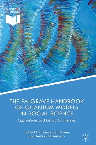 The Palgrave Handbook of Quantum Models in Social Science Applications and Grand Challenges