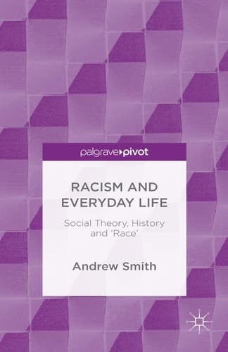 Racism and Everyday Life Social Theory, History and 'Race'