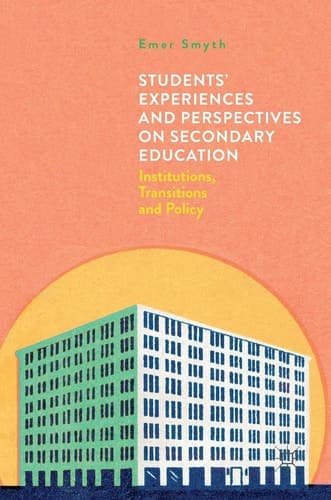 Students' Experiences and Perspectives on Secondary Education Institutions, Transitions and Policy