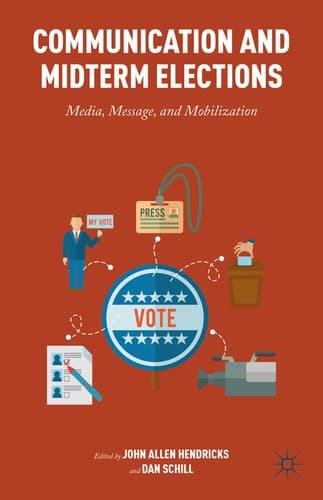 Communication and Midterm Elections Media, Message, and Mobilization
