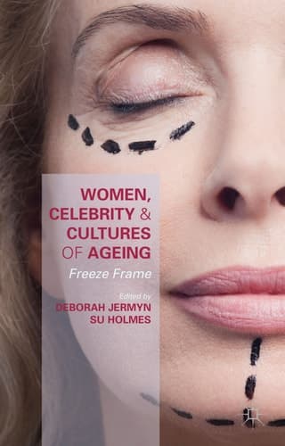 Women, Celebrity and Cultures of Ageing Freeze Frame