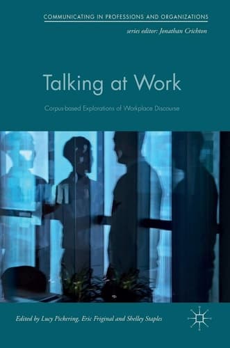 Talking at Work Corpus-based Explorations of Workplace Discourse