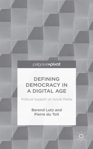 Defining Democracy in a Digital Age Political Support on Social Media