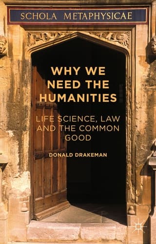 Why We Need the Humanities Life Science, Law and the Common Good