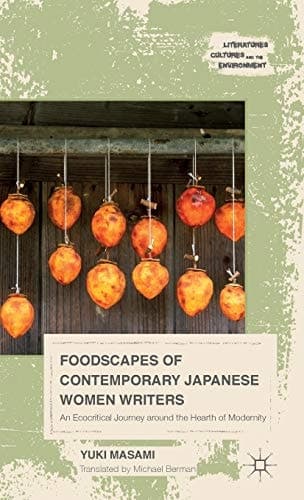Foodscapes of Contemporary Japanese Women Writers An Ecocritical Journey around the Hearth of Modernity