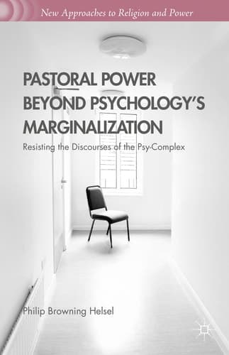 Pastoral Power Beyond Psychology's Marginalization Resisting the Discourses of the Psy-Complex