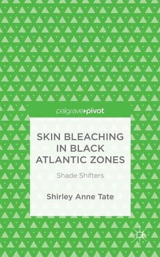 Skin Bleaching in Black Atlantic Zones Shade Shifters
