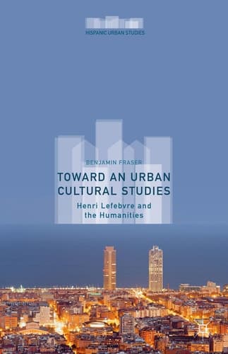 Toward an Urban Cultural Studies Henri Lefebvre and the Humanities