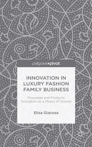 Innovation in Luxury Fashion Family Business Processes and Products Innovation as a Means of Growth