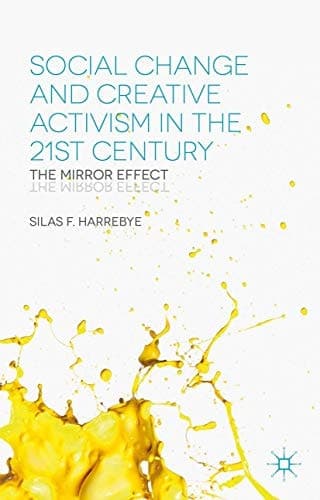 Social Change and Creative Activism in the 21st Century The Mirror Effect