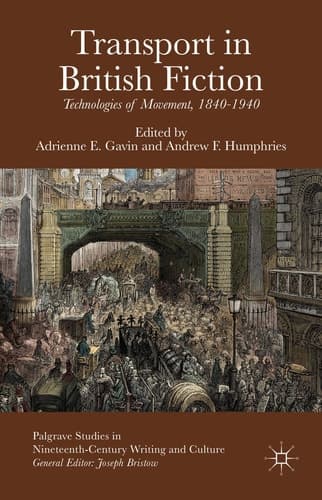 Transport in British Fiction Technologies of Movement, 1840-1940