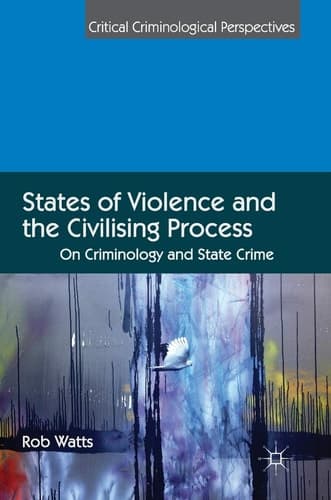 States of Violence and the Civilising Process On Criminology and State Crime
