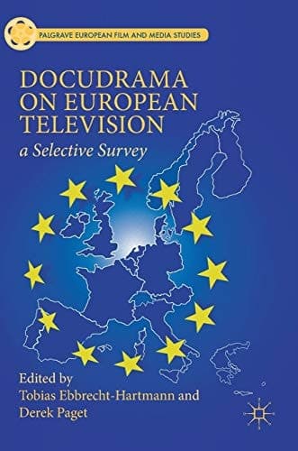 Docudrama on European Television A Selective Survey