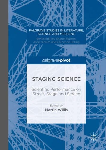 Staging Science Scientific Performance on Street, Stage and Screen