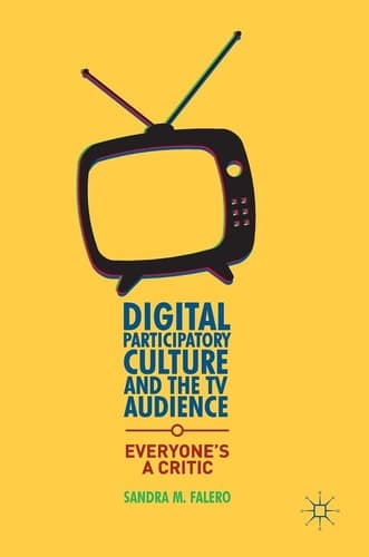 Digital Participatory Culture and the TV Audience Everyone’s a Critic