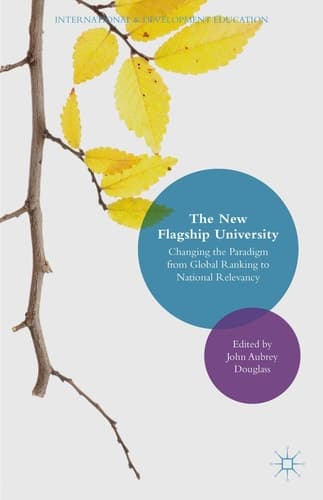 The New Flagship University Changing the Paradigm from Global Ranking to National Relevancy