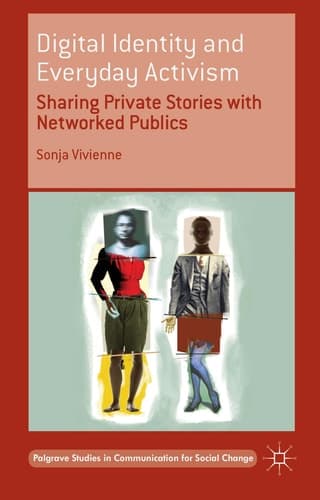 Digital Identity and Everyday Activism Sharing Private Stories with Networked Publics