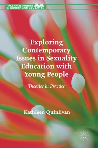 Exploring Contemporary Issues in Sexuality Education with Young People Theories in Practice