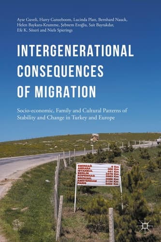 Intergenerational consequences of migration Socio-economic, Family and Cultural Patterns of Stability and Change in Turkey and Europe