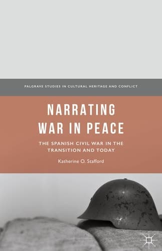 Narrating War in Peace The Spanish Civil War in the Transition and Today