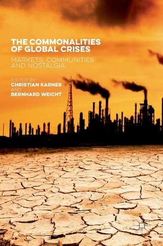 The Commonalities of Global Crises Markets, Communities and Nostalgia