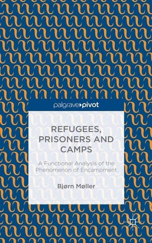 Refugees, Prisoners and Camps A Functional Analysis of the Phenomenon of Encampment