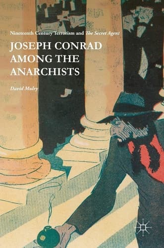 Joseph Conrad Among the Anarchists Nineteenth Century Terrorism and The Secret Agent