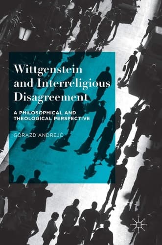 Wittgenstein and Interreligious Disagreement A Philosophical and Theological Perspective