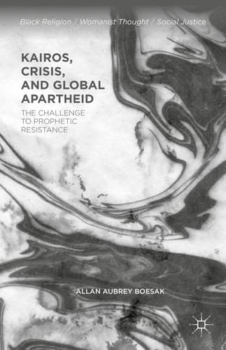Kairos, Crisis, and Global Apartheid The Challenge to Prophetic Resistance