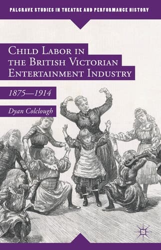 Child Labor in the British Victorian Entertainment Industry 1875–1914