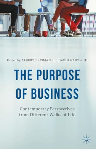 The Purpose of Business Contemporary Perspectives from Different Walks of Life