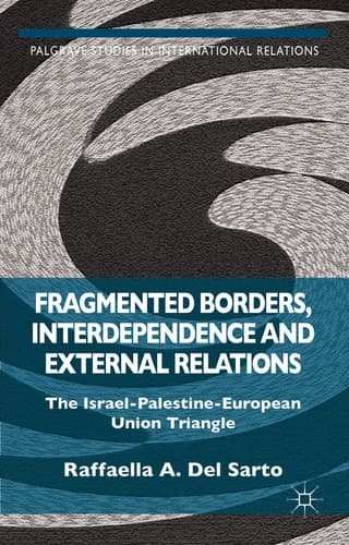 Fragmented Borders, Interdependence and External Relations The Israel-Palestine-European Union Triangle