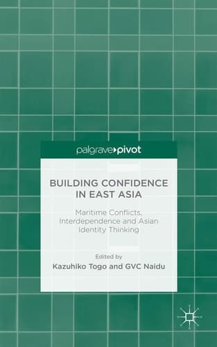 Building Confidence in East Asia Maritime Conflicts, Interdependence and Asian Identity Thinking