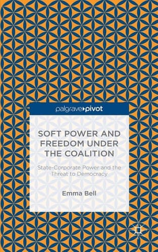 Soft Power and Freedom under the Coalition State-Corporate Power and the Threat to Democracy