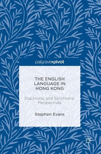 The English Language in Hong Kong Diachronic and Synchronic Perspectives