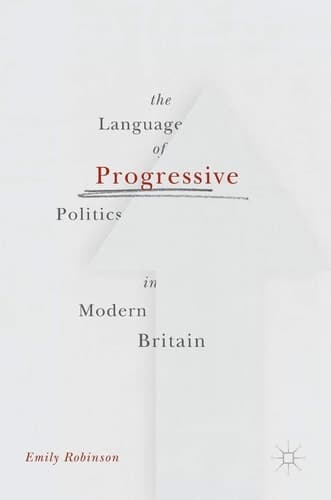 The Language of Progressive Politics in Modern Britain