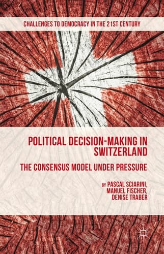 Political Decision-Making in Switzerland The Consensus Model under Pressure