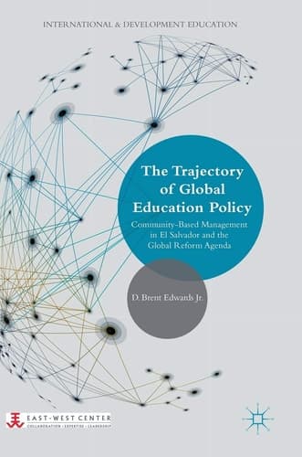 The Trajectory of Global Education Policy Community-Based Management in El Salvador and the Global Reform Agenda