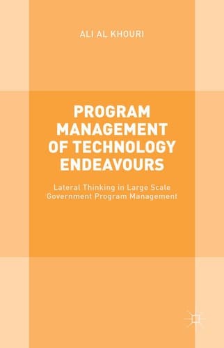 Program Management of Technology Endeavours Lateral Thinking in Large Scale Government Program Management