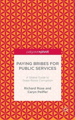 Paying Bribes for Public Services A Global Guide to Grass-Roots Corruption