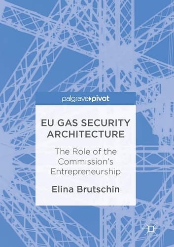 EU Gas Security Architecture The Role of the Commission’s Entrepreneurship