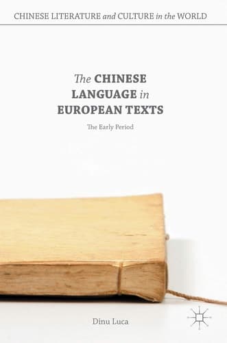 The Chinese Language in European Texts The Early Period