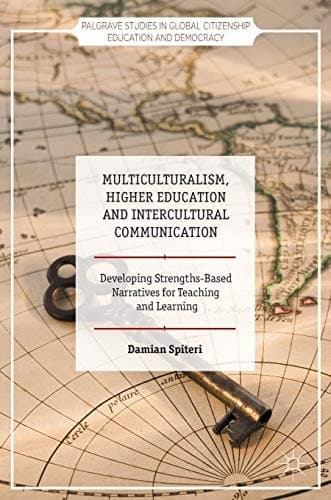 Multiculturalism, Higher Education and Intercultural Communication Developing Strengths-Based Narratives for Teaching and Learning
