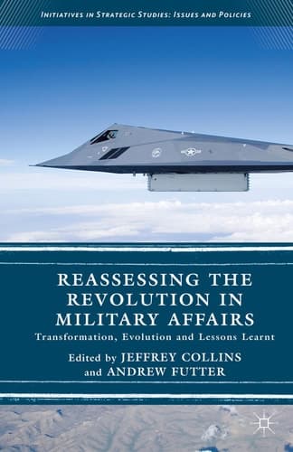 Reassessing the Revolution in Military Affairs Transformation, Evolution and Lessons Learnt