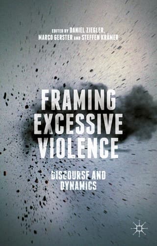 Framing Excessive Violence Discourse and Dynamics