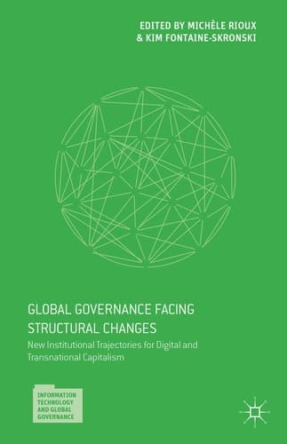 Global Governance Facing Structural Changes New Institutional Trajectories for Digital and Transnational Capitalism
