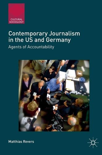 Contemporary Journalism in the US and Germany Agents of Accountability