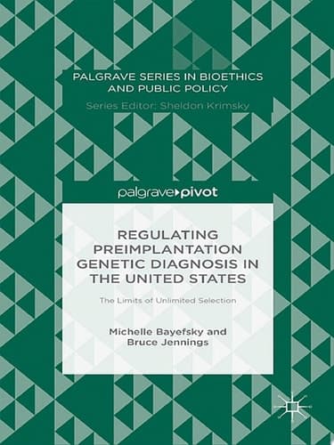 Regulating Preimplantation Genetic Diagnosis in the United States The Limits of Unlimited Selection