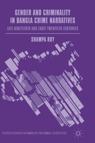 Gender and Criminality in Bangla Crime Narratives Late Nineteenth and Early Twentieth Centuries